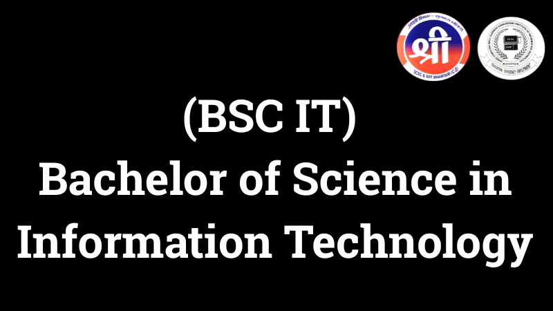 (BSC IT) Bachelor of Science in Information Technology (BSC IT) Bachelor of Science in Information Technology Shree Computer Skill Classes </p>
<p>Sanjeevani Institute of IT Dhamtari<br />