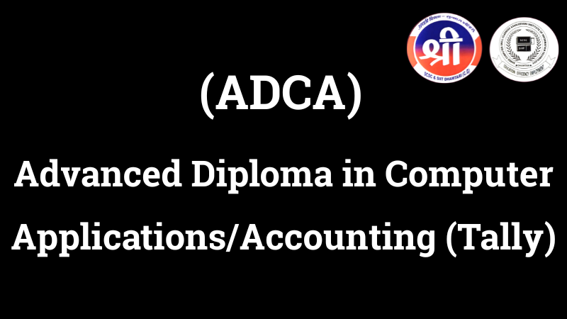 (ADCA) Advanced Diploma in Computer ApplicationsAccounting (Tally) (1) (ADCA) Advanced Diploma in Computer Applications/Accounting (Tally)
