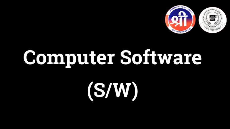 Computer Software (SW) Computer Software (S/W)