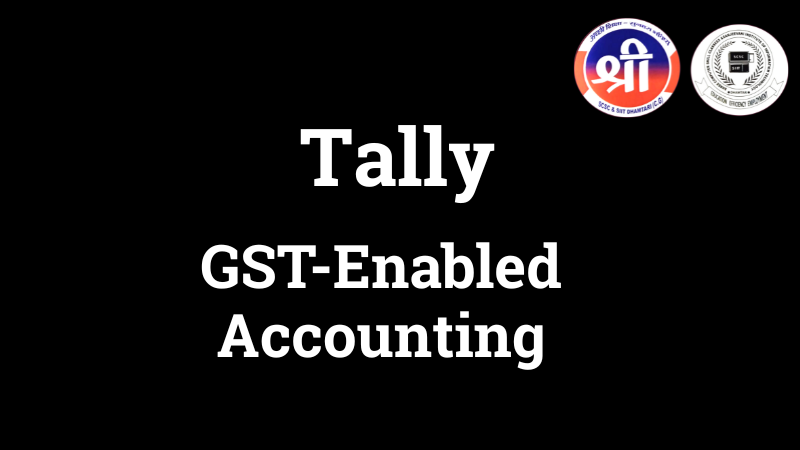 Tally - GST-Enabled Accounting Tally - GST-Enabled Accounting